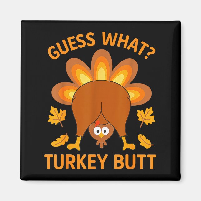Funny Thanksgiving Guess What Turkey Butt  Magnet (Framsidan)