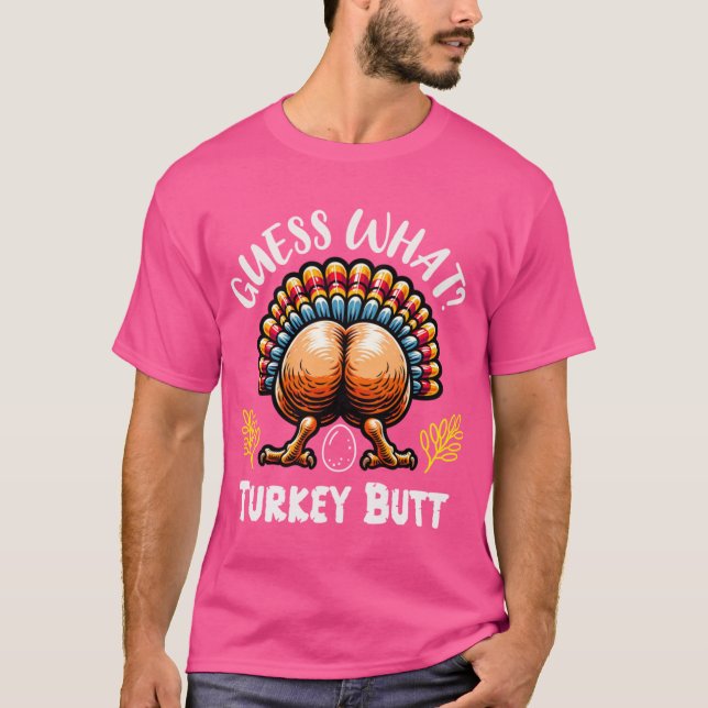 Funny Thanksgiving Guess What Turkey Butt T Shirt (Framsida)