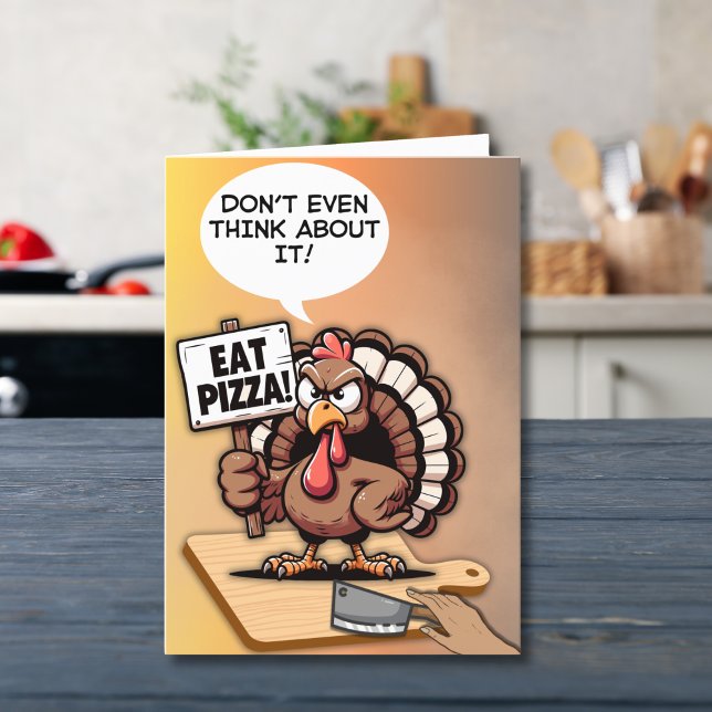 Funny Thanksgiving i Turkiet Eat Pizza Helgkort (A bold turkey’s message for Thanksgiving—“Eat Pizza! Don’t even think about it!)
