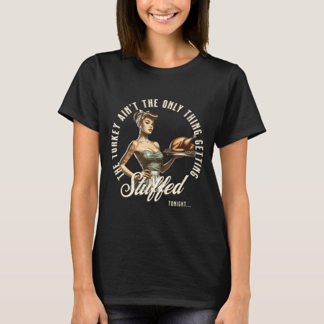 Funny Thanksgiving Retro N Up Inappropriate Stuffe T Shirt (Framsida)
