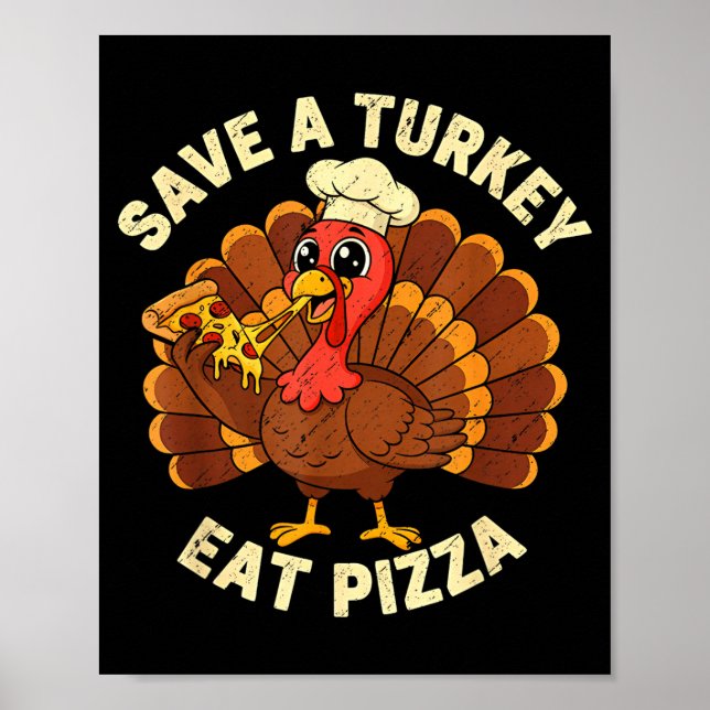 Funny Thanksgiving Save A Turkey Eat Zza Men Women Poster (Framsidan)