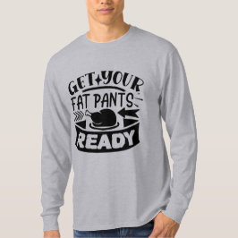 Funny Thanksgiving Shirt - Hämta Tjock Byxor Redo T