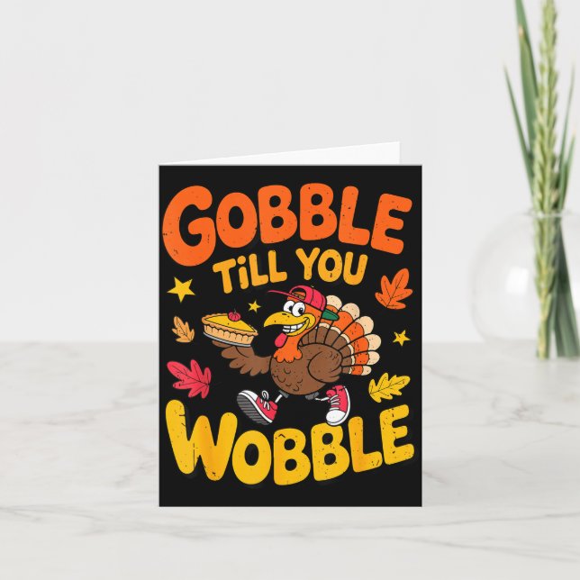 Funny Thanksgiving Turkey Gobble Till You Wobble T Kort (Framsida)