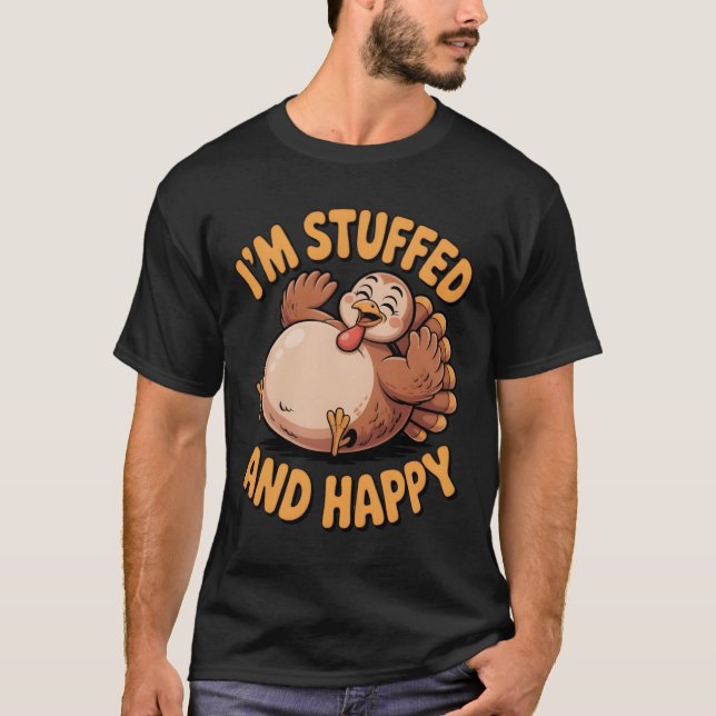 Funny Thanksgiving Turkey – I’m Stuffed and Happy T Shirt (Framsida)