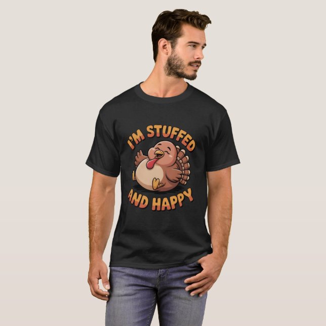 Funny Thanksgiving Turkey – I’m Stuffed and Happy T Shirt (Hel framsida)