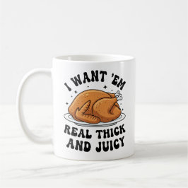 Funny Thanksgiving Turkey Thick and Juicy  Kaffemugg