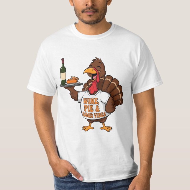 Funny Thanksgiving Turkey Wine Pie Good Vibes T Shirt (Framsida)