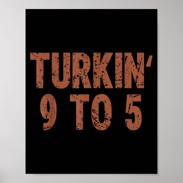 Funny Thanksgiving Turkin 9 To 5 Humor Turkey Frie Poster (Framsidan)