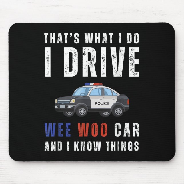 Funny That's What I Do I Drive Wee Woo Car Lice  Musmatta (Framsidan)