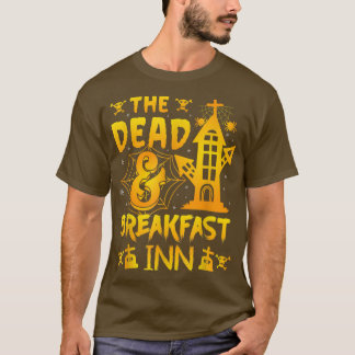 Funny The Dead & Breakfast inn Happy Saying Hallow T Shirt