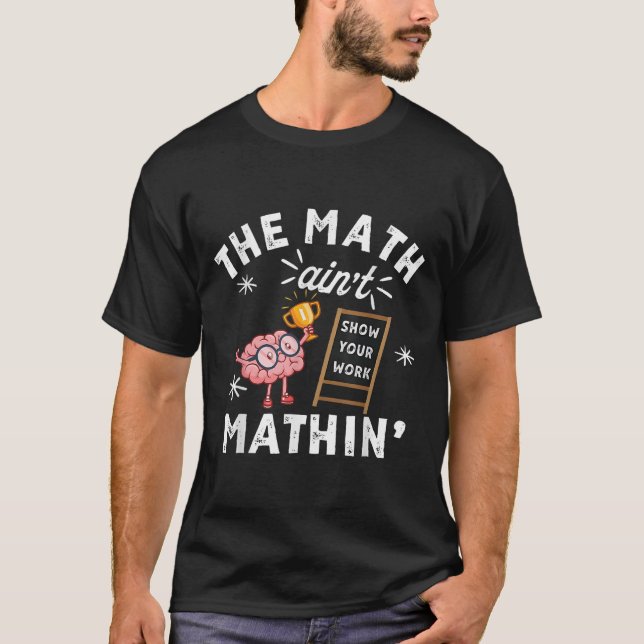 Funny The Math Ain't Mathin Cute Brain Show Your W T Shirt (Framsida)