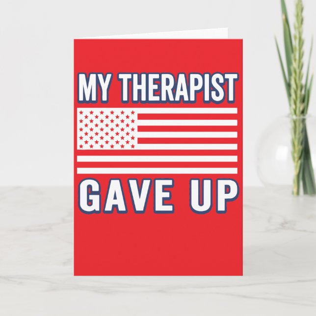 Funny Therapist Gave Up, Patriotic USA Flag Kort (Framsida)