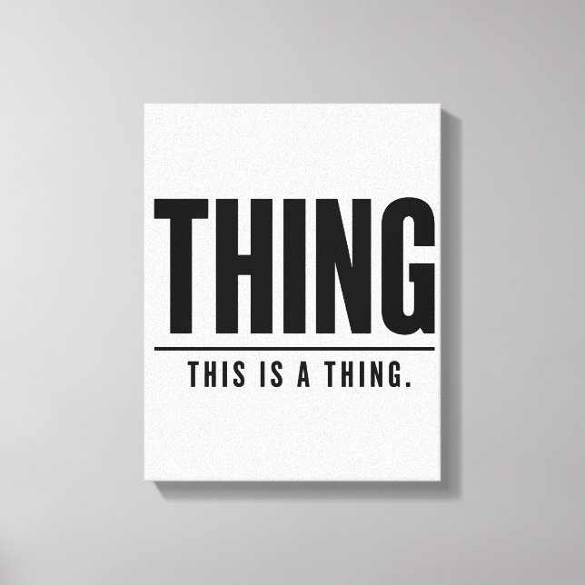 Funny Thing | This Is A Thing | Sarcastic Canvastryck (Framsida)