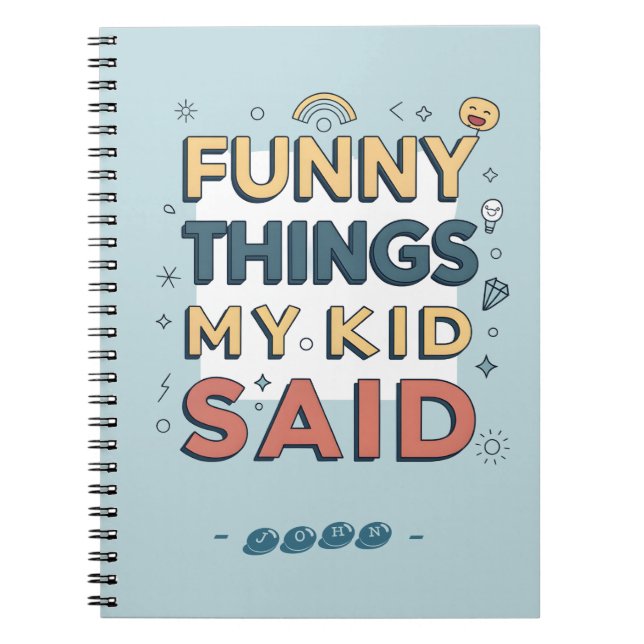 Funny Things My Kid Said Playful Quote Anteckningsbok (Framsidan)
