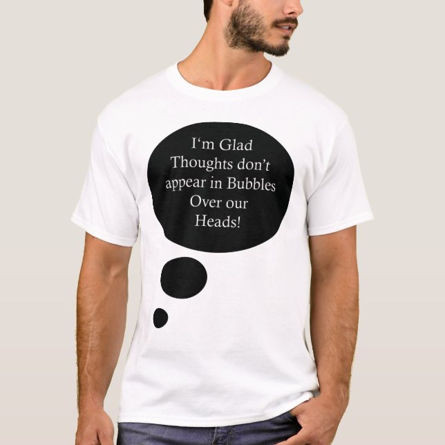 Funny Think Bubbles Quote Tee Shirt (Framsida)