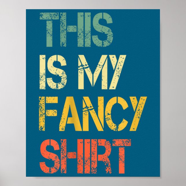 Funny This Is My Fancy Shirt Sarcastic Saying Joke Poster (Framsidan)
