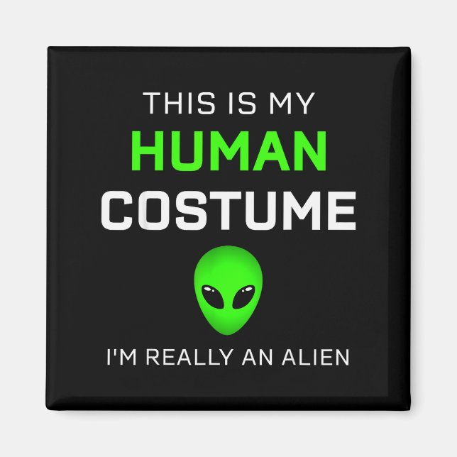 Funny This Is My Human Costume For Alien Halloween Magnet (Framsidan)