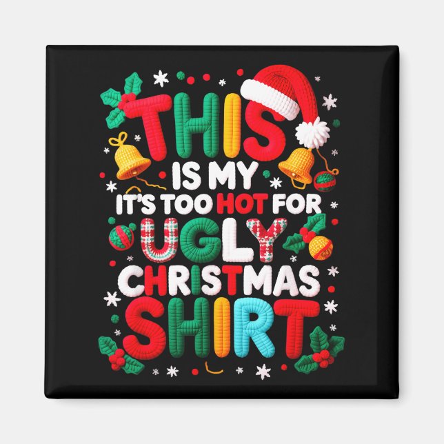 Funny This Is My It's Too Hot For Ugly Christmas S Magnet (Framsidan)