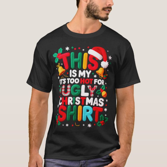 Funny This Is My It's Too Hot For Ugly Christmas S T Shirt (Framsida)