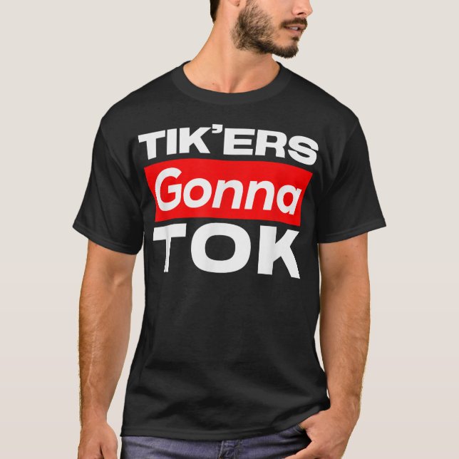 Funny Tik'ers Gonna Tok T-Shirt (Framsida)