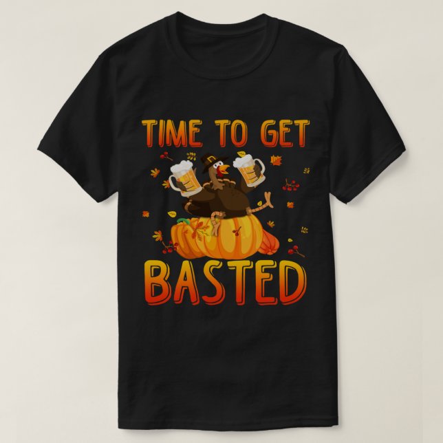 Funny Time To Get Basted Thanksgiving Turkey Beer  T Shirt (Design framsida)