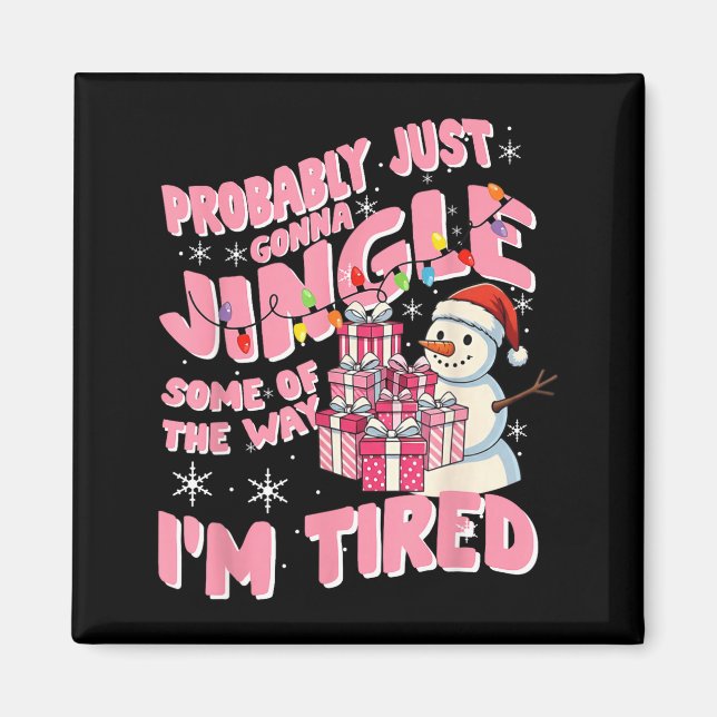 Funny Tired Holiday Quote Cute Festive Nk Humor  Magnet (Framsidan)