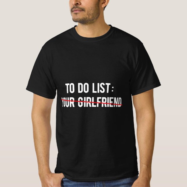 Funny to Do List Your Girlfriends Sarcasm Sarcasti T Shirt (Framsida)