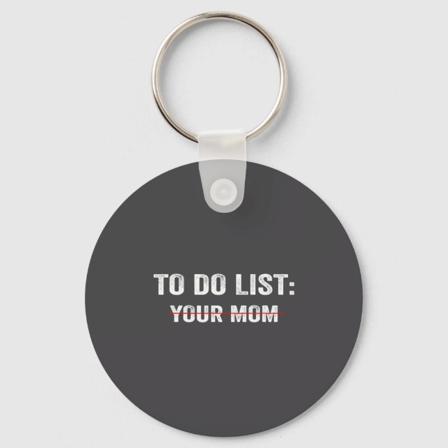 Funny To Do List Your Mom Sarcastic Saying Men Wom Nyckelring (Framsida)