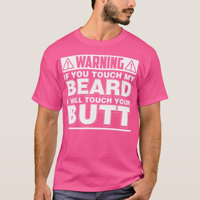 Funny Touch My Beard I'Ll Touch Your Butt T Shirt (Framsida)