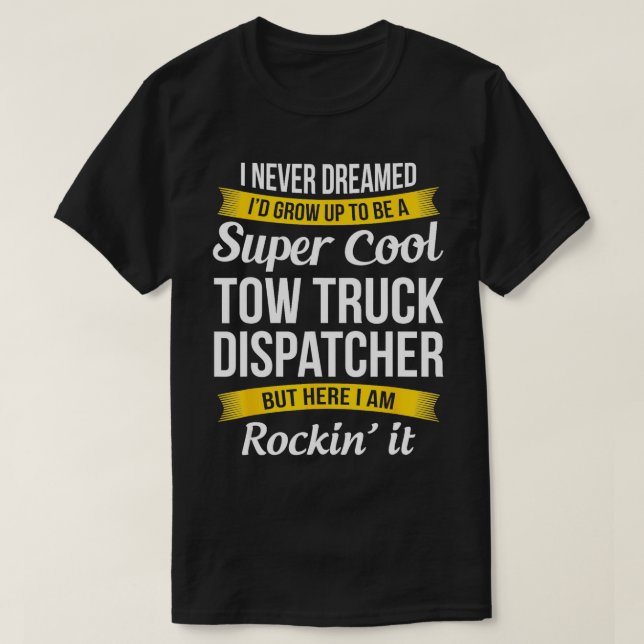 Funny Tow Lastbil Dispatcher-uppskattningsgåvor T Shirt (Design framsida)