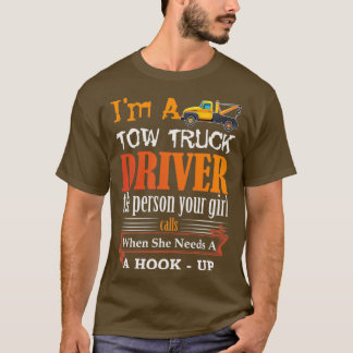 Funny Tow Truck Driver for Wrecker Operator Graphi T Shirt
