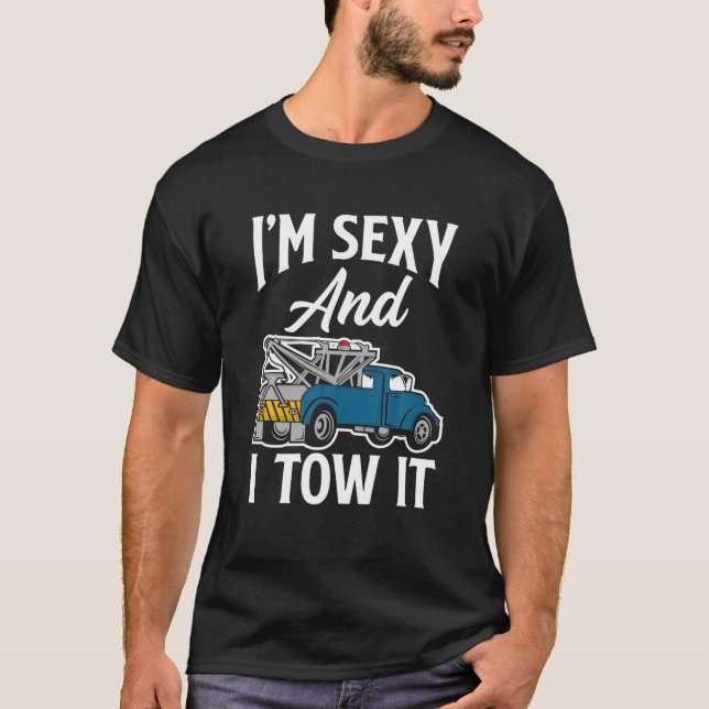Funny Tow Truck Operator Tow Truck Driver Saying G T Shirt (Framsida)