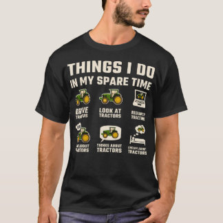 Funny Tractors Lover 6 Things I Do In My Spare Tim T Shirt