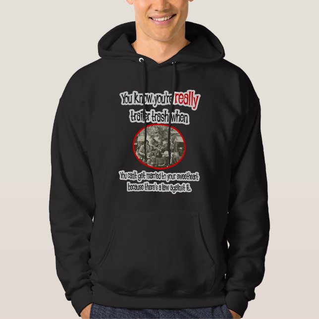 Funny Trailer Park Shirt Hoodie (Framsida)
