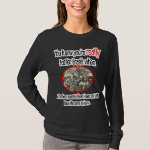 Funny Trailer Park Shirt T