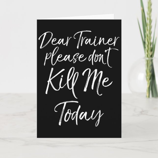 Funny Training Quote Dear Trainer Please Don't Kil Kort (Framsida)