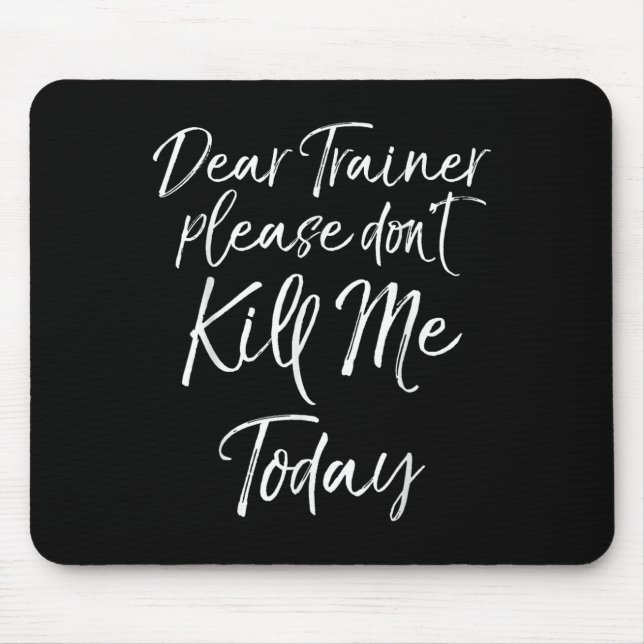 Funny Training Quote Dear Trainer Please Don't Kil Musmatta (Framsidan)