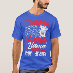 Funny Trauma Nurse Nursing Gift T Shirt