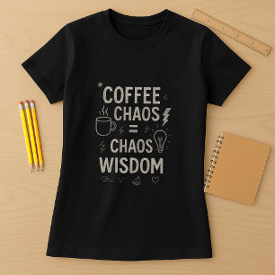 Funny Tröja för lärare; kaffe Chaos = Chaos Wisdom