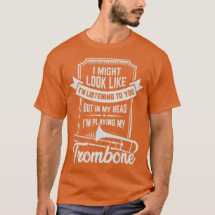 Funny Trombone Player Trombonist Gift T Shirt