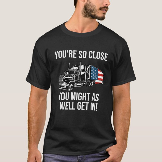 Funny Trucker Lastbil Driver Quote Big Rig America T Shirt (Framsida)