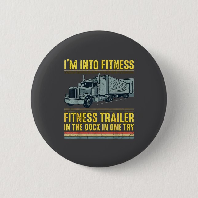 Funny Trucker Quote I'm Into Fitness Trailer Docki Knapp (Framsida)