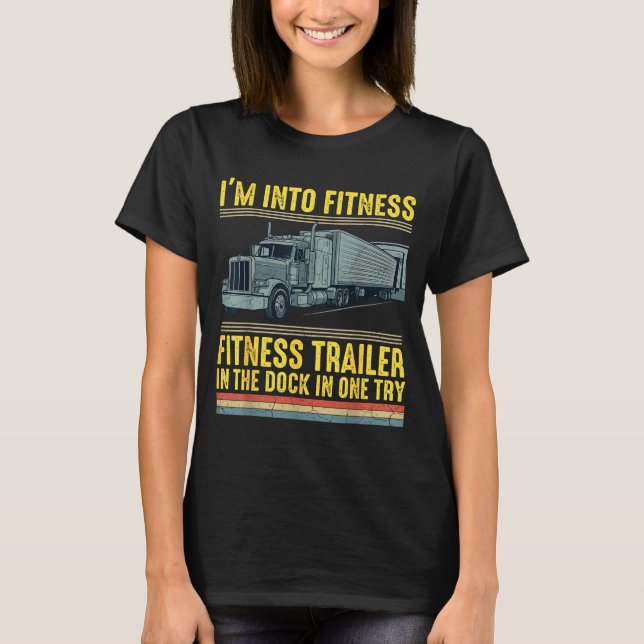 Funny Trucker Quote I'm Into Fitness Trailer Docki T Shirt (Framsida)