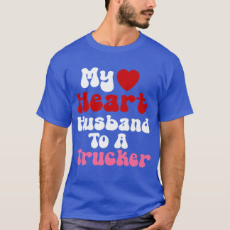 Funny Trucker Wives Design Heart Make Humor T Shirt