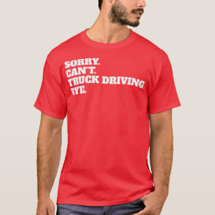 Funny Truckie Trucker Teamster Hobby Profession Gi T Shirt