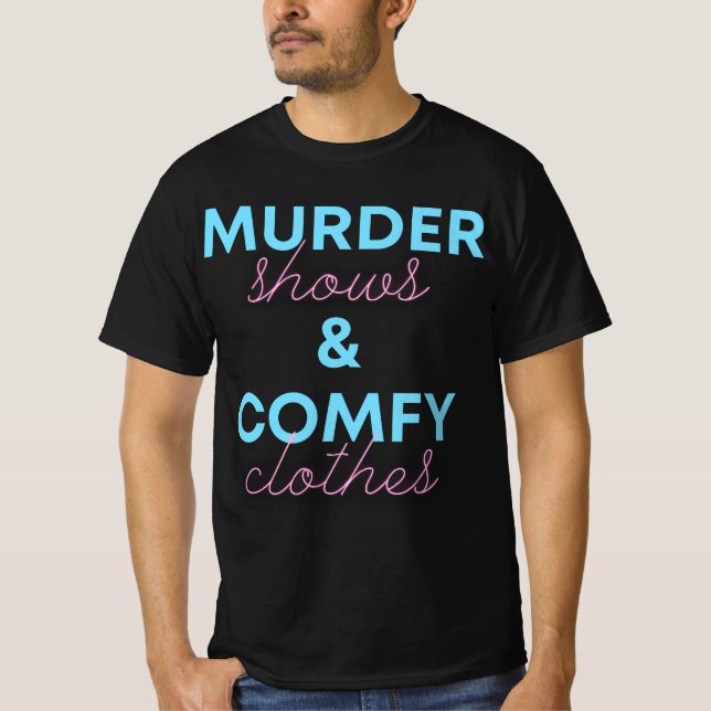 Funny True Crime Women's Murder Shows Comfy Clothe T Shirt (Framsida)