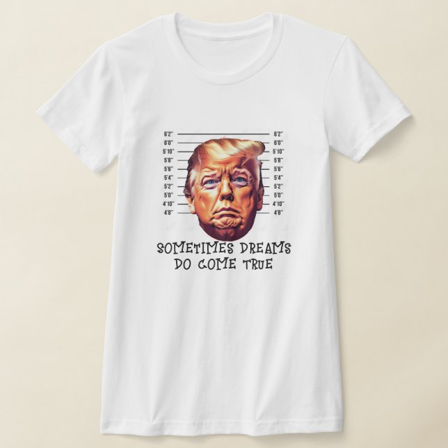 Funny Trump Arrested Dreamm Kom True T Shirt (Laydown)