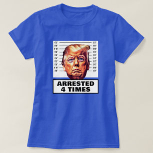 Funny Trump arresterad 4 gånger T Shirt