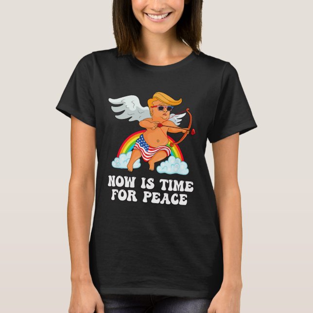 Funny Trump Cupid Parody - Now Is Time For Peace  T Shirt (Framsida)