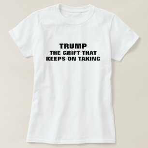 Funny Trump Grifter T Shirt